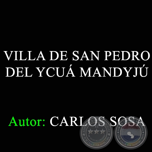 VILLA DE SAN PEDRO DEL YCUÁ MANDYJÚ - Autor: CARLOS SOSA